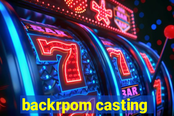 backrpom casting